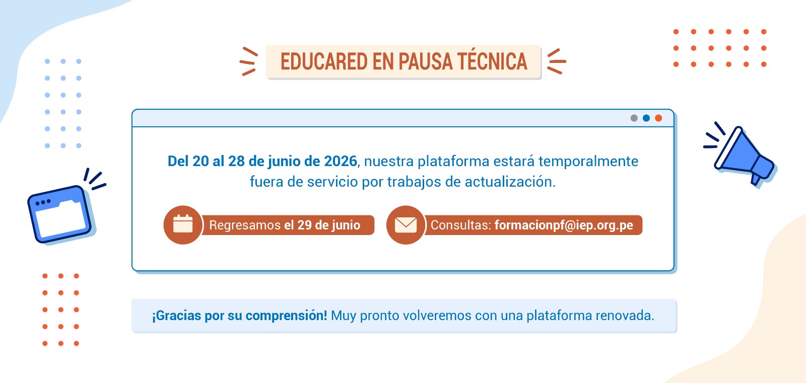 Educared en pausa tecnica. Del 20 al 28 de junio de 2026, nuestra plataforma estara temporalmente fuera de servicio por trabajos de actualizacion. Regresamos el 29 de junio. Consultas: formacionpf@iep.org.pe. Gracias por su comprension. Muy pronto volveremos con una plataforma renovada.