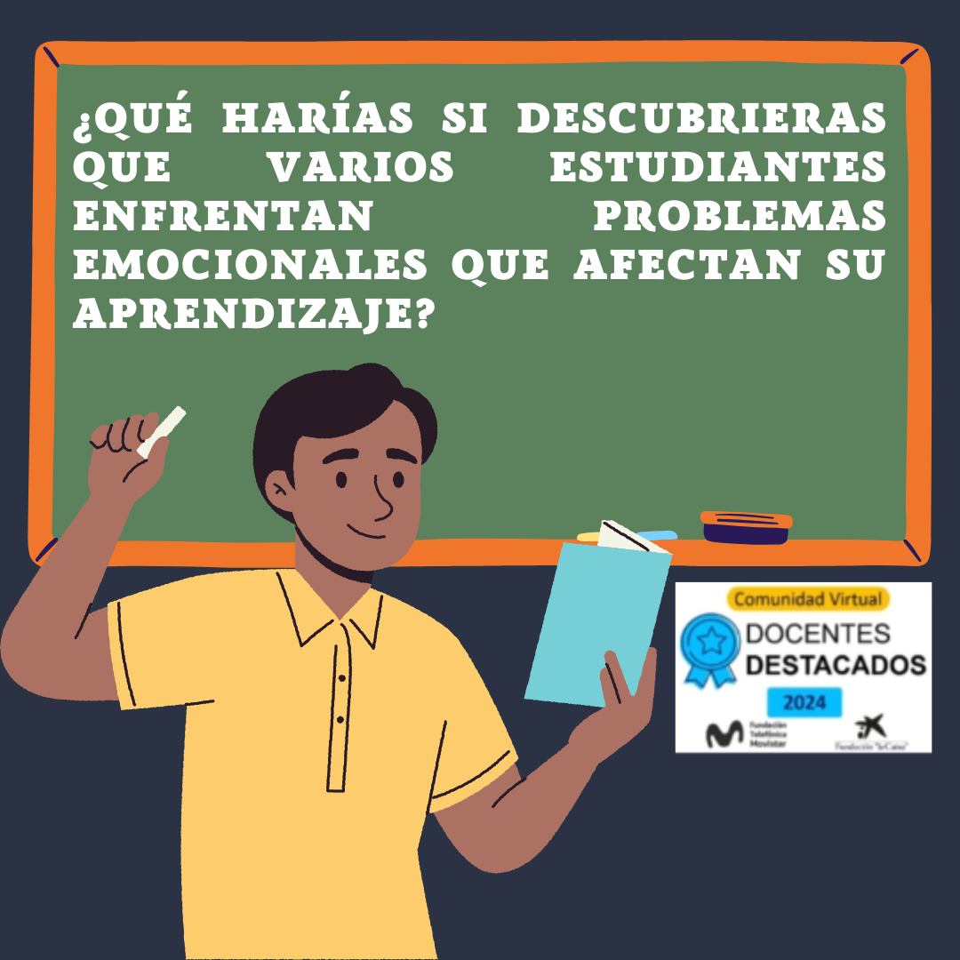 ¿Qué harías si descubrieras que varios estudiantes enfrentan problemas emocionales que afectan su aprendizaje